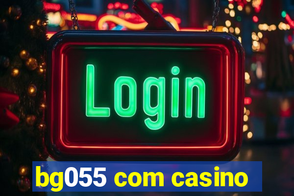 bg055 com casino